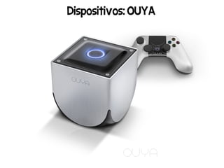 Dispositivos: OUYA
 