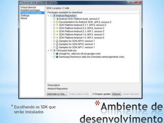 * Escolhando os SDK que
 serão instalados
                          *
 