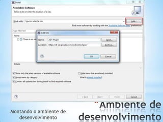 Montando o ambiente de
                         *
   desenvolvimento
 