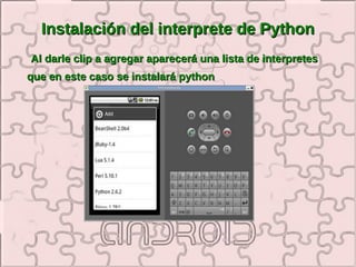 Instalación del interprete de Python
Al darle clip a agregar aparecerá una lista de interpretes
que en este caso se instalará python
 