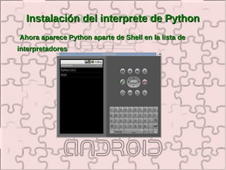 Instalación del interprete de Python
Ahora aparece Python aparte de Shell en la lista de
interpretadores
 