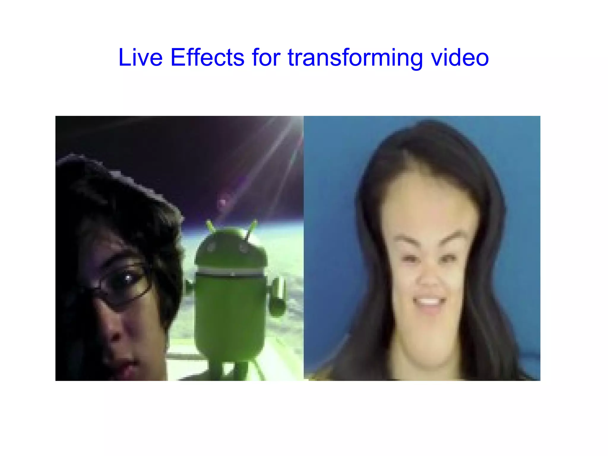 Live Effects for transforming video 