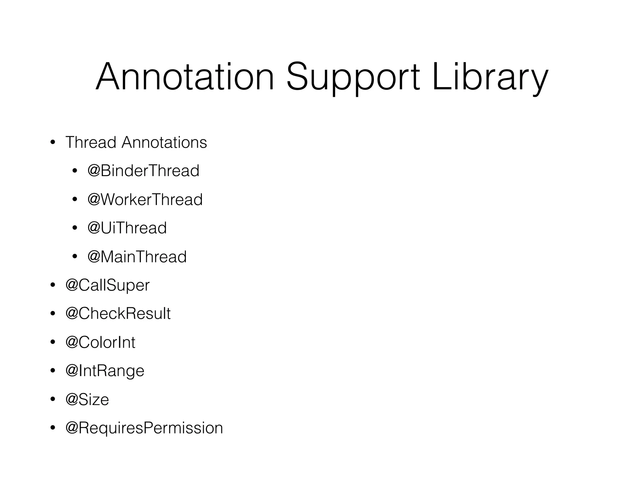 New Libraries
• Design Support Library
• Custom Tabs Support Library
• Preference v7, v14 Support Libraries
• Preference v17 Support Library for TV
• App Recommendation Support Library for TV
• Percent Support Library
• Data Binding Support Library
 