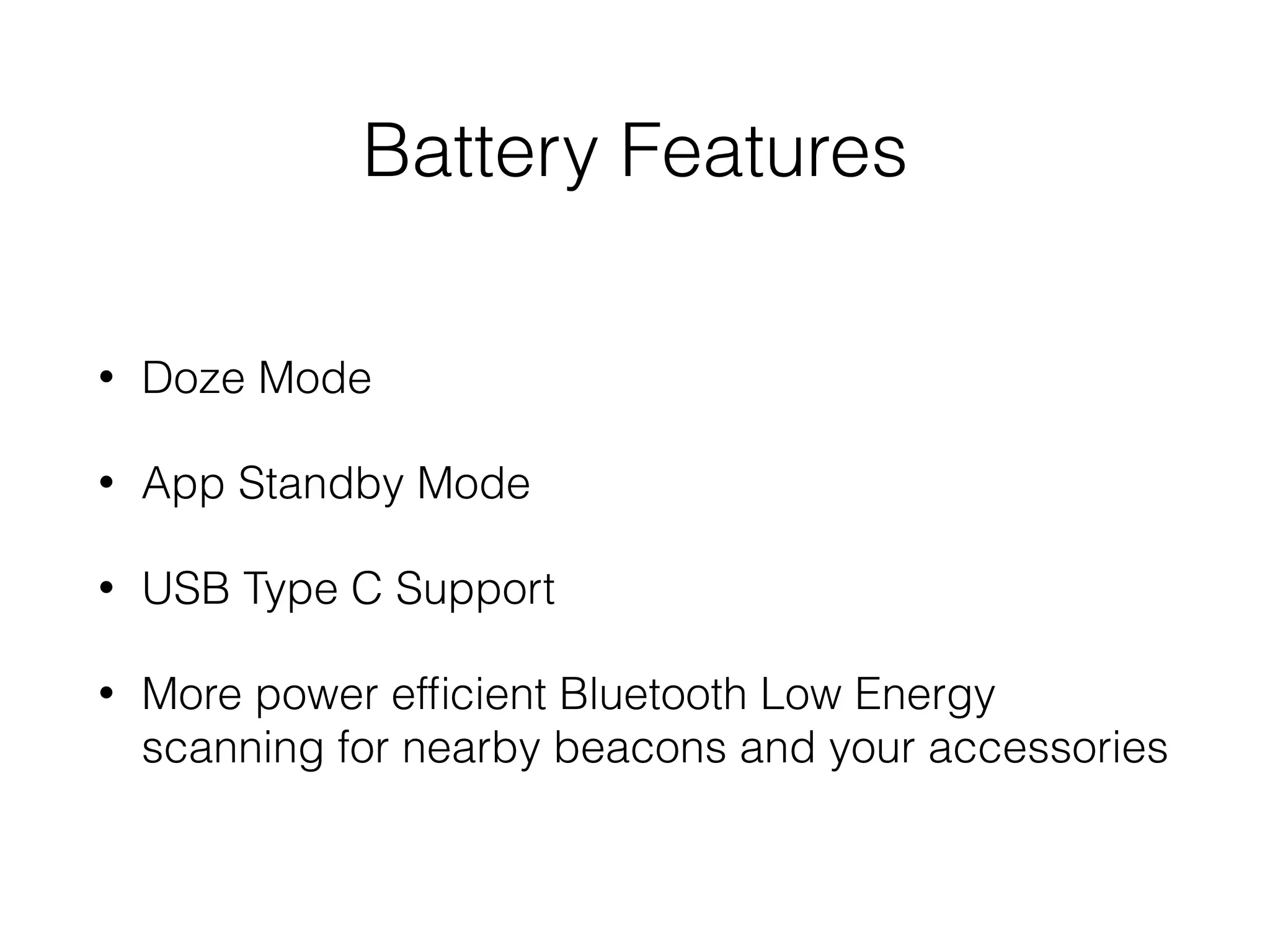Active app for App Standby
conditions
• The user explicitly launches the app
• The app has a process in the foreground
• The app generates a notiﬁcation that users see on
the lock screen on in the notiﬁcation tray
 