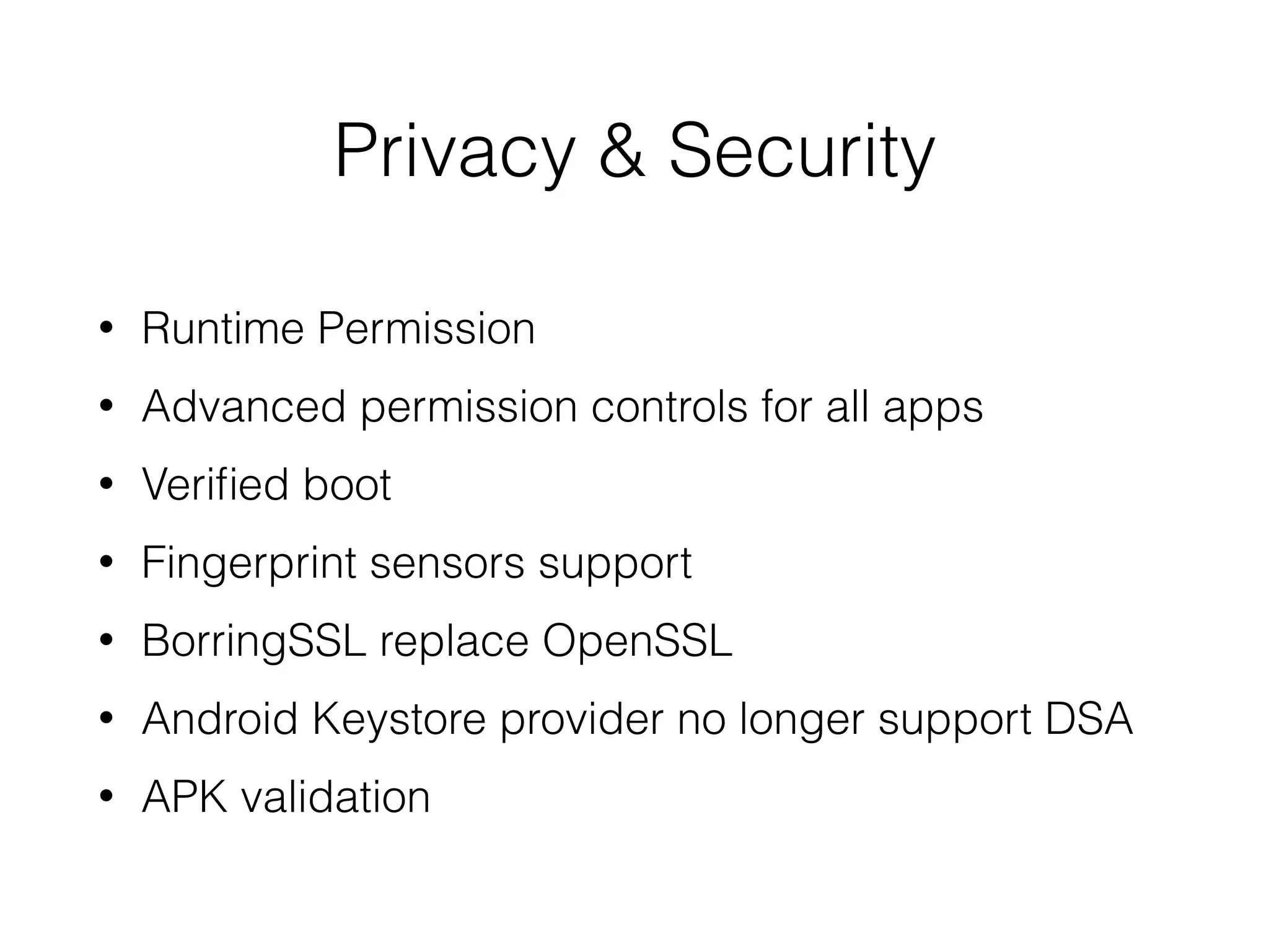 Battery Features
• Doze Mode
• App Standby Mode
• USB Type C Support
• More power efﬁcient Bluetooth Low Energy
scanning
 