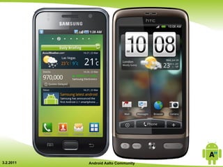 3.2.2011   Android Aalto Community
 