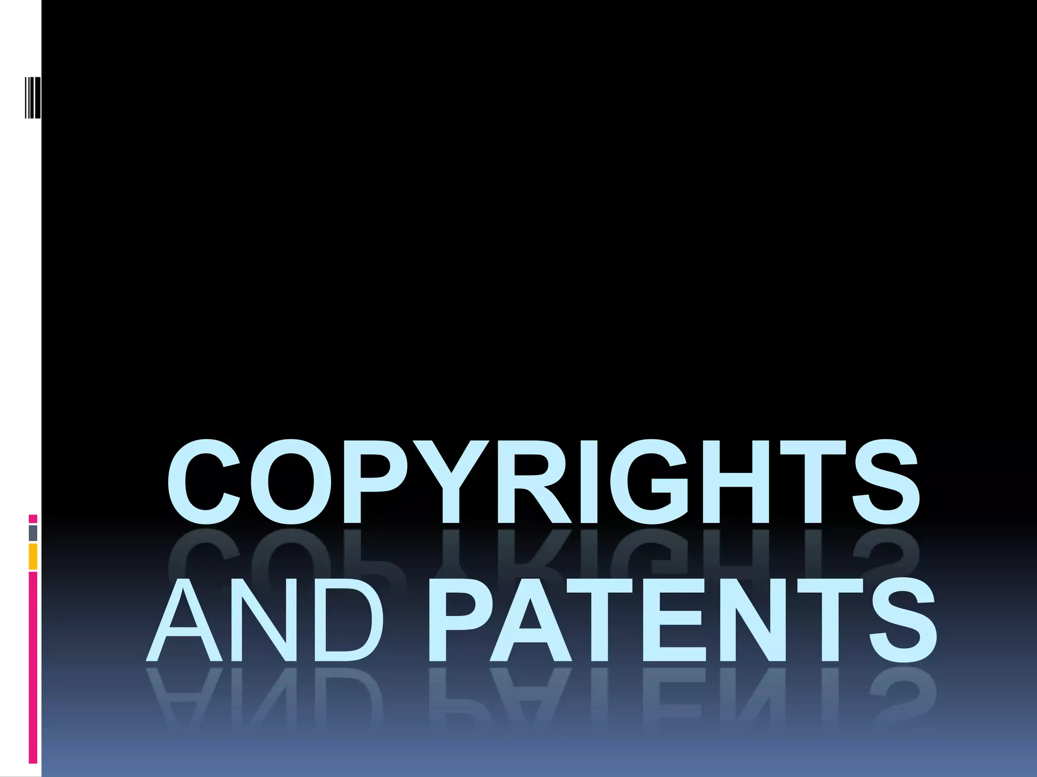 COPYRIGHTS
AND PATENTS
 