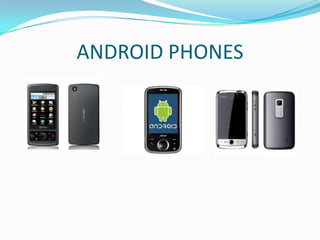 ANDROID PHONES
 