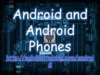 Android and Android Phones