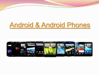 Android & Android Phones
 