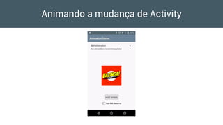 Animando a mudança de Activity
 