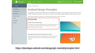 https://developer.android.com/design/get-started/principles.html
 