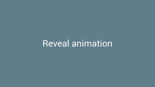 Reveal animation
 