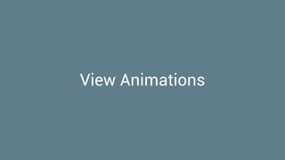 View Animations
 