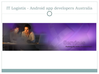 IT Logistix - Android app developers Australia
 