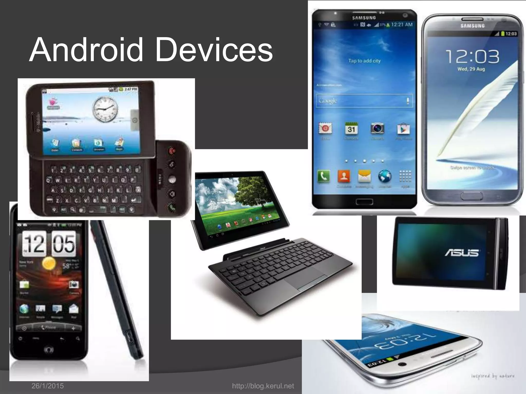 Android Devices
26/1/2015 http://blog.kerul.net 5
 