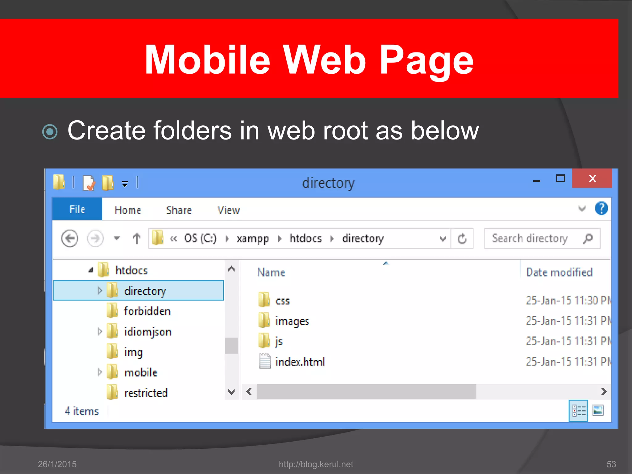 Mobile Web Page
 Create folders in web root as below
26/1/2015 http://blog.kerul.net 53
 