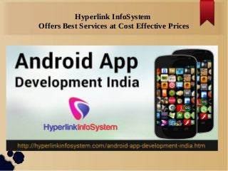 Hyperlink InfoSystem
Offers Best Services at Cost Effective Prices
 