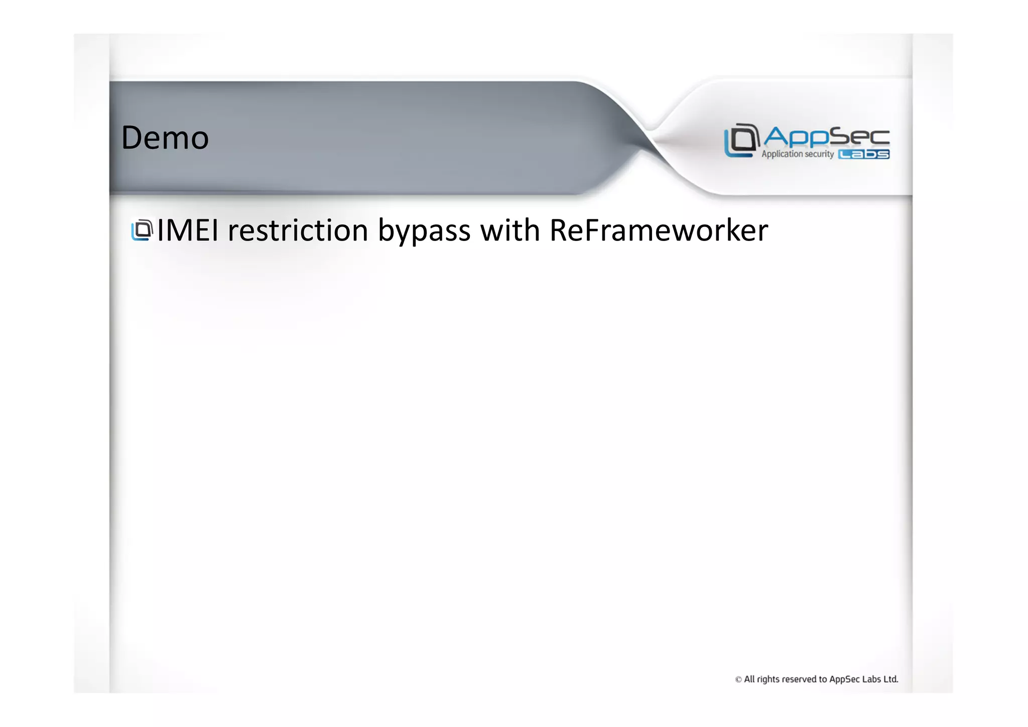 Demo
IMEI restriction bypass with ReFrameworker
 