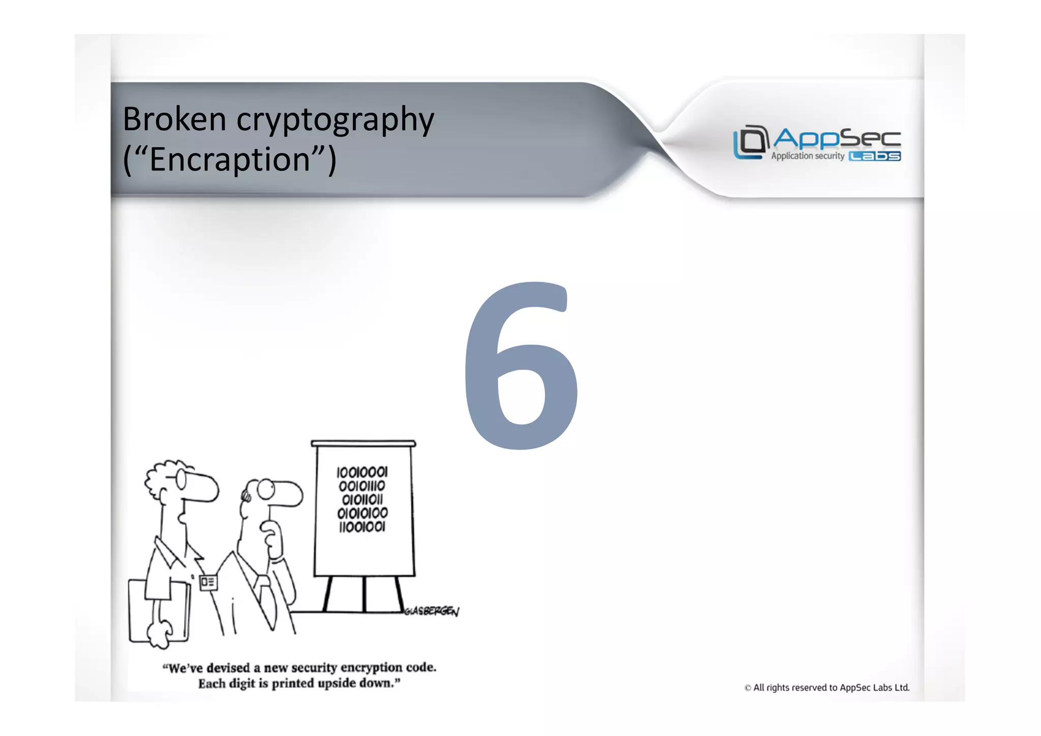 Broken cryptography
(“Encraption”)
 