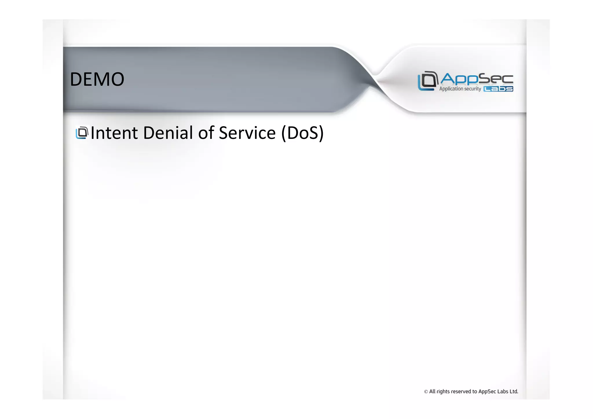 DEMO
Intent Denial of Service (DoS)
 