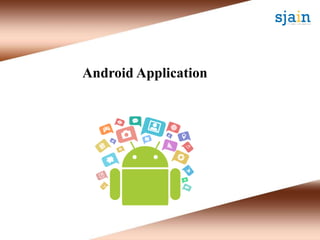 Android Application
 
