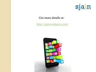 Get more details at:
http://sjainventures.com/
 