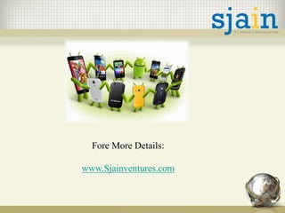 Fore More Details:
www.Sjainventures.com
 