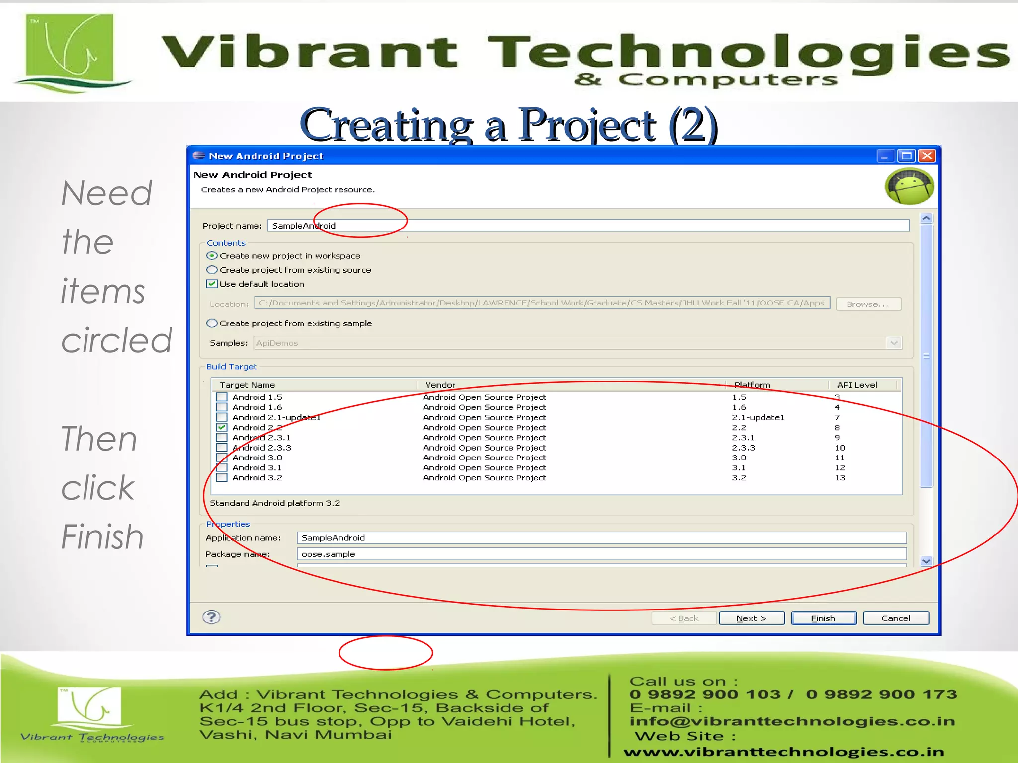 Creating a Project (2)Creating a Project (2)
Need
the
items
circled
Then
click
Finish
 