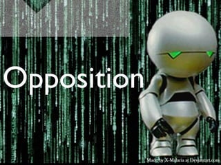 Opposition
 