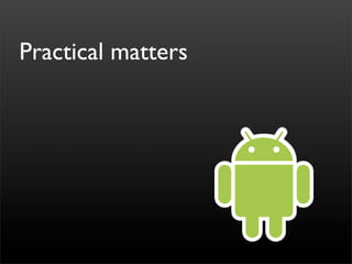 Practical matters
 