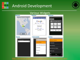 Android Development
                    Various Widgets




http://developer.android.com/resources/tutorials/views/index.html
 