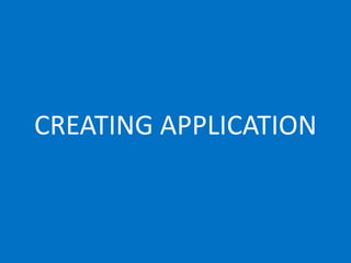 CREATING APPLICATION
 