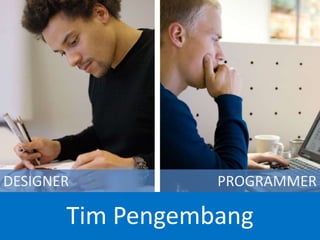 Tim Pengembang
DESIGNER PROGRAMMER
 