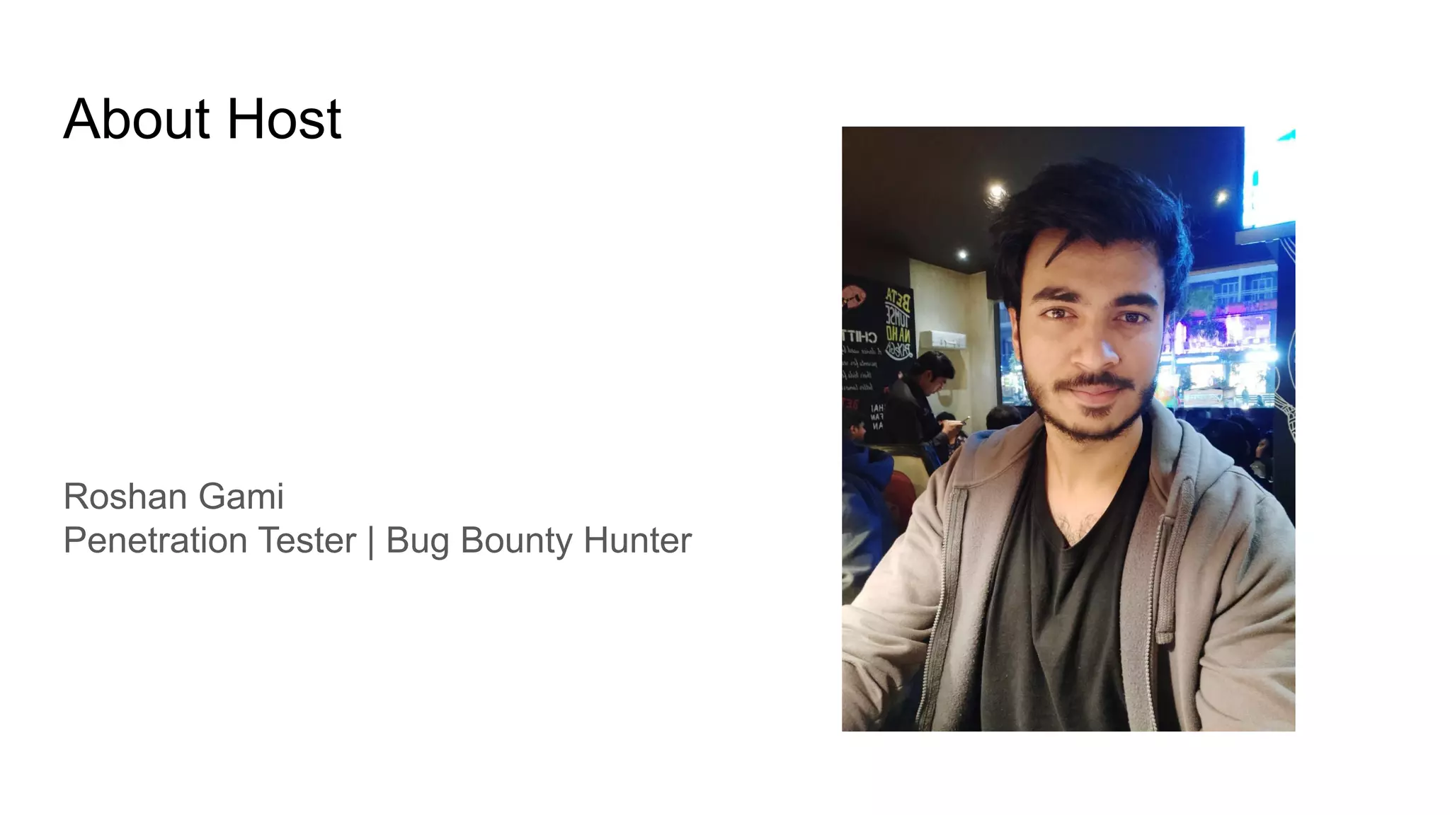 About Host
Roshan Gami
Penetration Tester | Bug Bounty Hunter
 