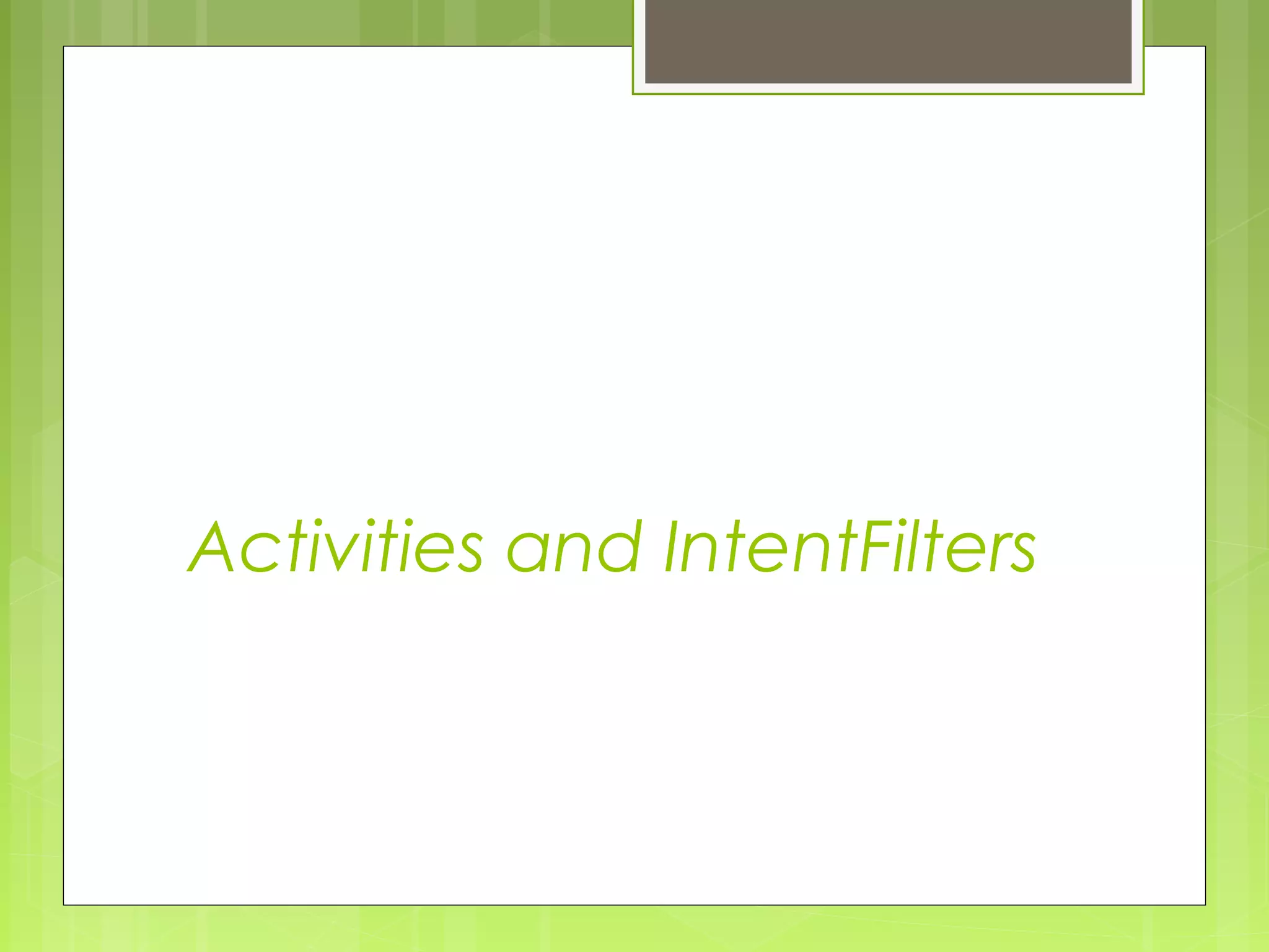 Activities and IntentFilters 