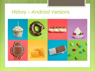 History – Android Versions
 