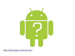http://developer.android.com 