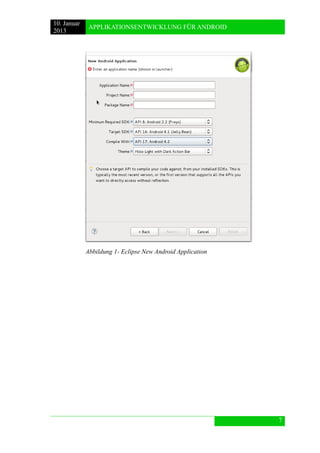 10. Januar 
2013 
APPLIKATIONSENTWICKLUNG FÜR ANDROID 
7 
Abbildung 1- Eclipse New Android Application  