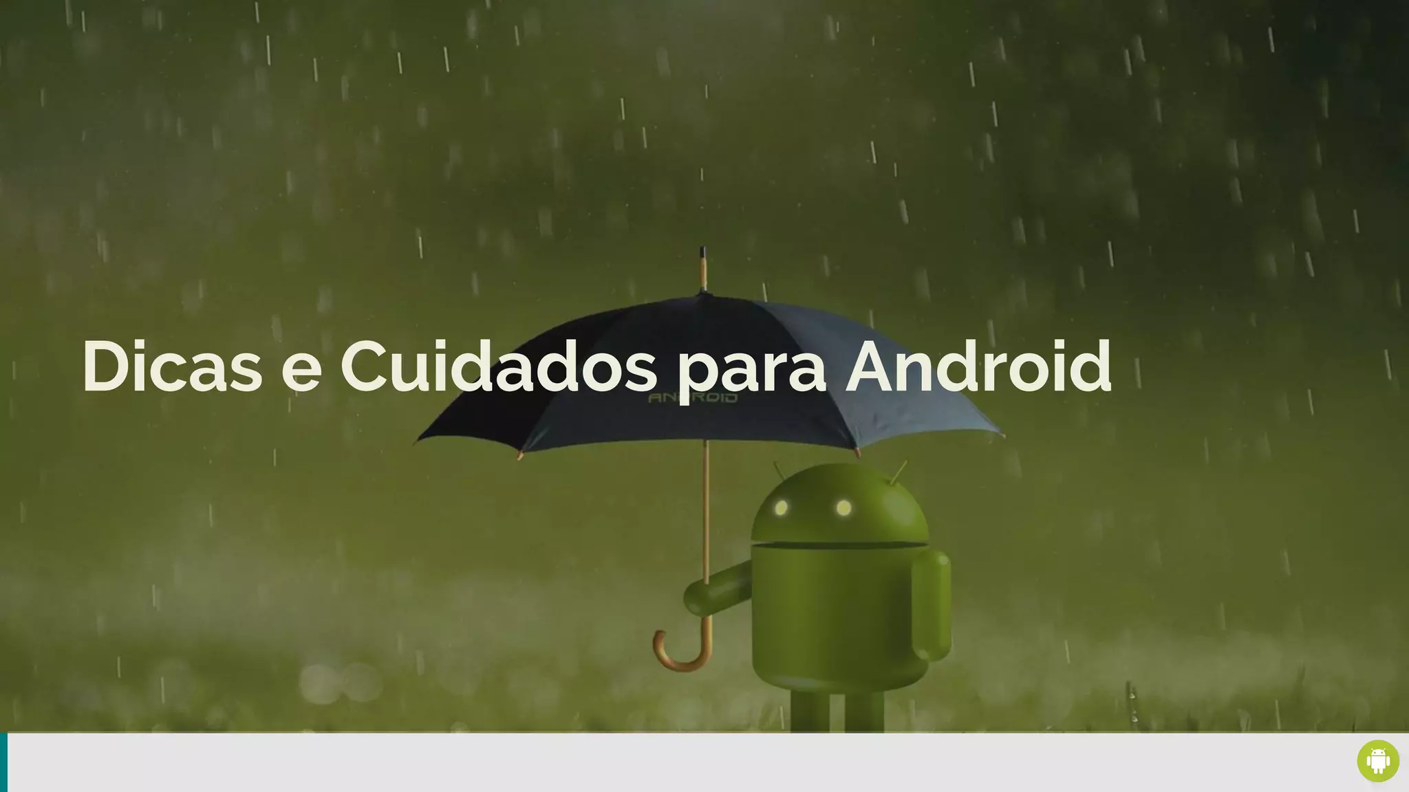 Dicas e Cuidados para Android
 