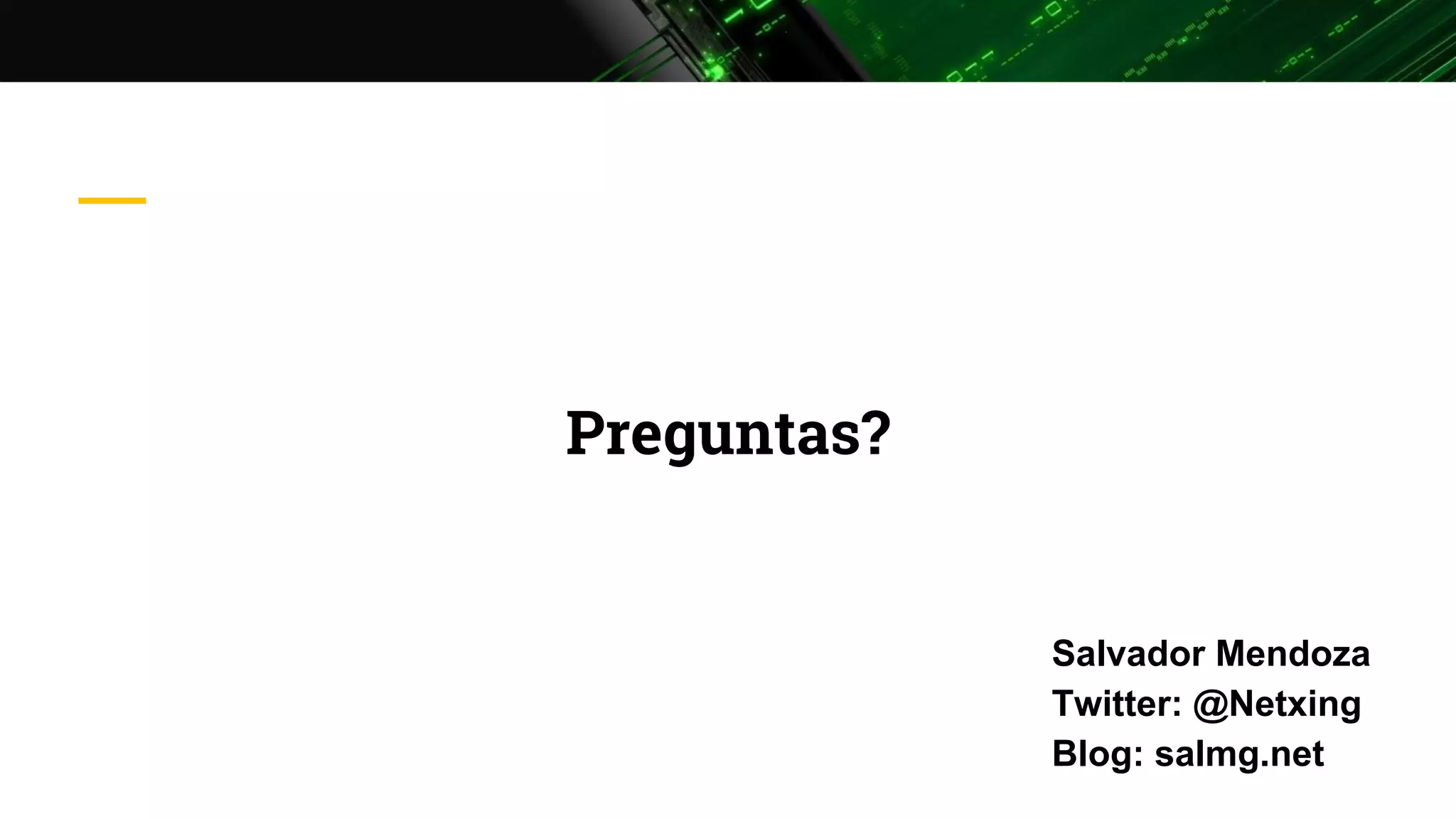 Preguntas?
Salvador Mendoza
Twitter: @Netxing
Blog: salmg.net
 