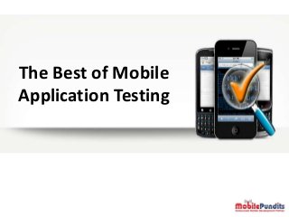 The Best of Mobile
Application Testing
 