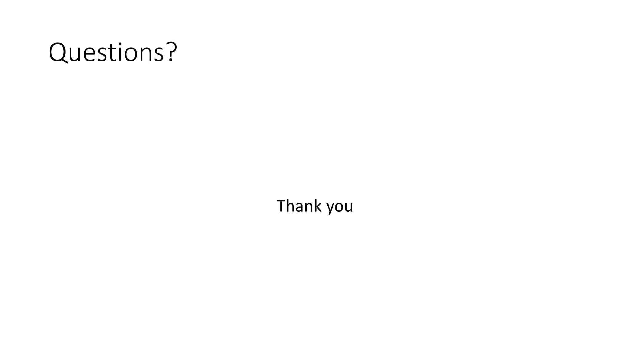 Questions?
Thank you
 