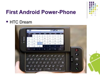 First Android Power-Phone
 HTC Dream
 