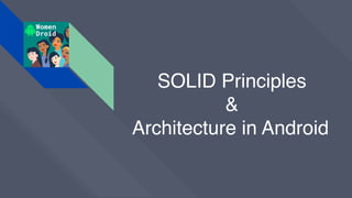 SOLID Principles
&
Architecture in Android
 