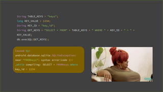 String TABLE_KEYS = "keys";
long KEY_VALUE = 1234;
String KEY_ID = "key_id";
String GET_KEYS = "SELECT * FROM" + TABLE_KEYS + " WHERE " + KEY_ID + " = " +
KEY_VALUE;
db.execSQL(GET_KEYS);
Caused by:
android.database.sqlite.SQLiteException:
near "FROMkeys": syntax error(code 1):
,while compiling: SELECT * FROMkeys where
key_id = 1234
 