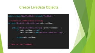 Create LiveData Objects
 