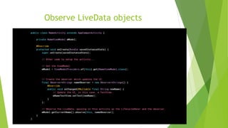 Observe LiveData objects
 