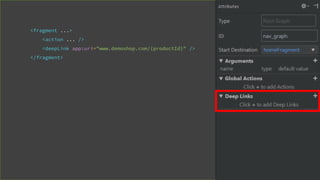 <fragment ...>
<action ... />
<deepLink app:uri="www.demoshop.com/{productId}" />
</fragment>
 