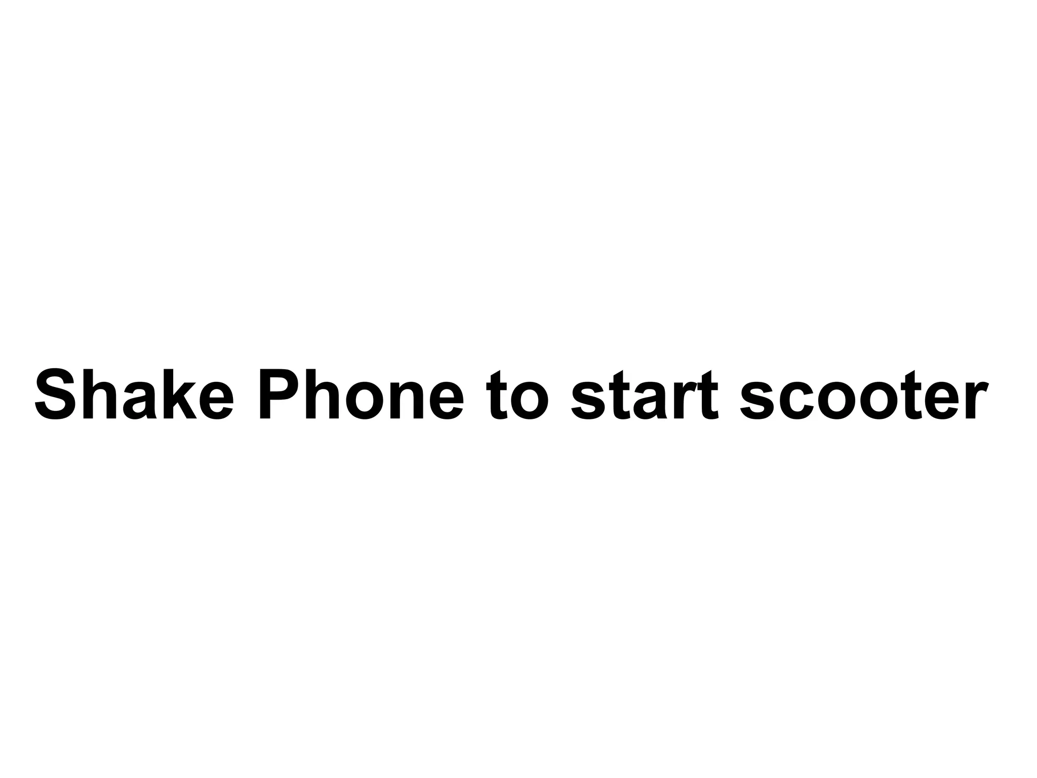 Shake Phone to start scooter 